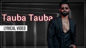 Lyrical Music Video – Tauba Tauba